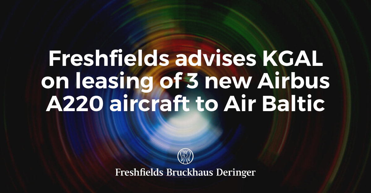 Freshfields Advises KGAL On Leasing Of 3 New Airbus A220 Aircraft To ...