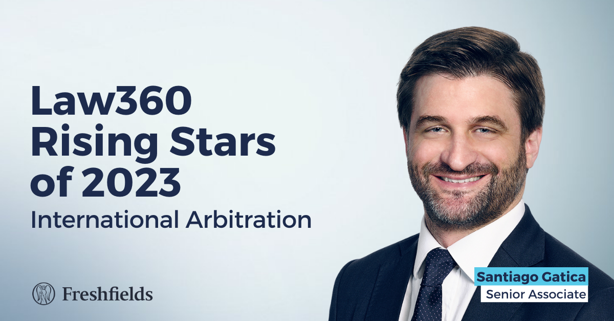 Law360 names Santiago Gatica an International Arbitration Rising Star