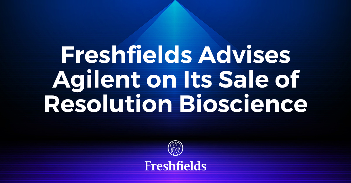 Freshfields Advises Agilent On Its Sale Of Resolution Bioscience ...